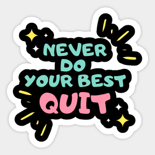 never do your best quit Sticker